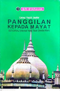 Panggilan kepada mayat : istidraj (nikmat yang tidak diredai Allah) / Ustaz Yazid Jaafar