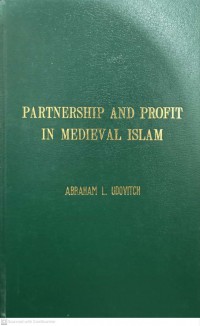 Partnership and profit in medieval Islam / Abraham L. Udovitch