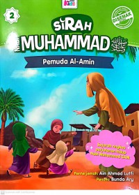 Sirah Nabi Muhammad SAW: Pemuda Al-Amin / Penulis: Bunda Ary ; Penterjemah: Ain Ahmad Lutfi