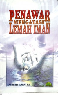 Penawar mengatasi lemah iman / Kasmuri Selamat