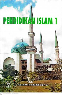 Pendidikan Islam 1 / Dr. Musa bin Fathullah Harun