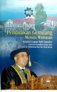 Pendidikan gemilang menuju wawasan : koleksi ucapan Naib Canselor Universiti Pendidikan Sultan Idris Datuk Muhammad Rais bin Abdul Karim