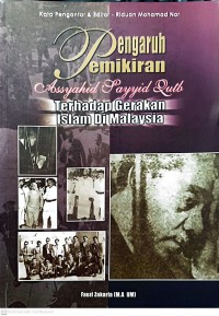 Pengaruh pemikiran Sayyid Qutb terhadap gerakan Islam di Malaysia / Mohamad Fauzi Zakaria ; editor : Riduan Mohamad Nor