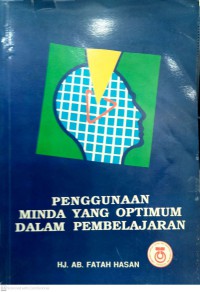 Penggunaan minda yang optimum dalam pembelajaran / Hj. Ab. Fatah Hasan