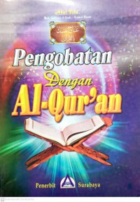 Pengobatan dengan Al-Qur'an / Abul Fida' Muhammad Izat Mohammad Arif ; diterjemah oleh Moh. Sakhowi el Quds ; editor: Moh. Syamsi Hasan