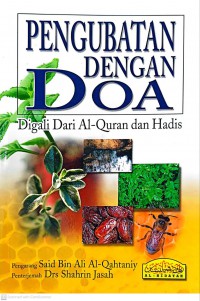 Pengubatan dengan doa : digali dari Al-Quran dan Hadis / Said Bin Ali Al-Qahtaniy ; penterjemah Shahrin Jasah