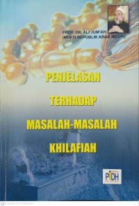 Penjelasan terhadap masalah-masalah khilafiah / Prof. Dr. Ali Jum'ah (Mufti Republik Mesir)