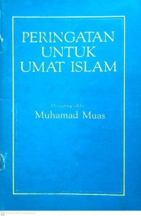 Peringatan untuk umat Islam / disunting oleh Muhamad Muas