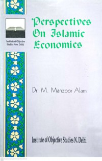 Perspectives on Islamic economics / Dr. Mohammad Manzoor Alam