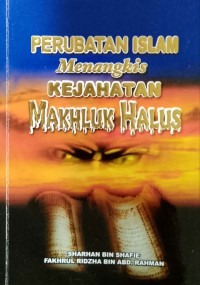 Perubatan Islam menangkis kejahatan makhluk halus / Ustaz Sharhab Safie dan Fakhrul Ridzha Abd. Rahman