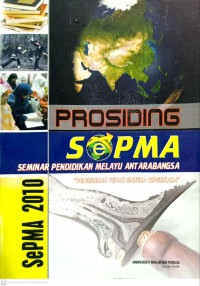 Pendidikan teras bangsa diperkasa : prosiding Persidangan SePMA 2010, [28-31 Mac 2010, Dewan Kapitol, Perlis] / anjuran Kerajaan Negeri Perlis & Universiti Malaysia Perlis, bersama : Kementerian Pengajian Tinggi Malaysia & Sekretariat Dunia Melayu Dunia Islam, dengan kerjasama : Tenaga Nasional Berhad, Utusan Melayu Malaysia Berhad & Biro Tatanegara Jabatan Perdana Menteri