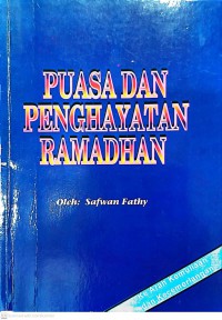 Puasa & penghayatan ramadhan / oleh Safwan Fathy