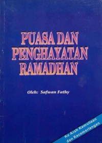 Puasa & penghayatan Ramadhan / oleh Safwan Fathy