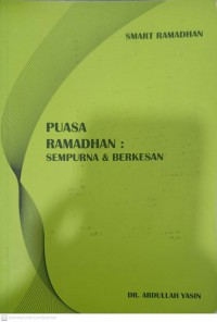 Puasa Ramadhan: sempurna dan berkesan / Dr. Abdullah Yasin