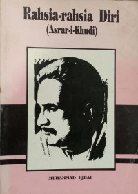 Rahsia-rahsia diri. / Dr. Sir Muhammad Iqbal ; Diterjemah oleh Abdul Majid Haji Khatib.