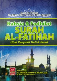Rahsia & fadhilat Surah Al-Fatihah : ubat penyakit hati & jasad / Penyusun,  Hj Abdul Rahman B. Mohd Adil
