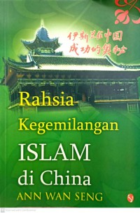 Rahsia kegemilangan Islam di China / Ann Wan Seng