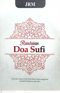 Rantaian doa sufi: doa-doa yang sesuai diamalkan bagi mengatasi masalah kesihatan dan jiwa.