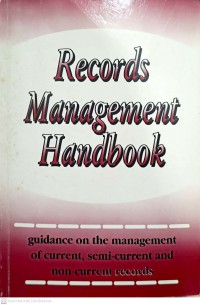 Records management handbook : guidance on the management of current, semi-current and non-current records / Rusnah Johare