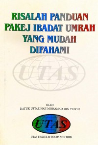Risalah panduan pakej ibadat umrah yang mudah difahami / Datuk Ustaz Haji Mohamad Din Yusoh