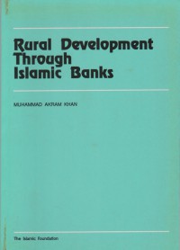 Rural Development Trough Islamic Banks/ Muhammad Akram Khan