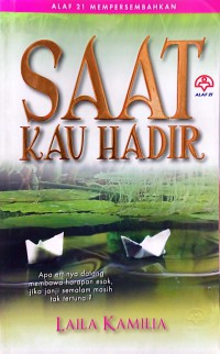 Saat kau hadir / Laila Kamilia