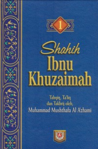 Shahih Ibnu Khuzaimah. Jilid 1 / Ibnu Khuzaimah ; Penterjemah, M. Faishol dan Thohirin Suparta ; Editor Edy Fr.