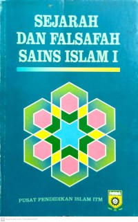 Sejarah dan falsafah sains Islam I / penyelaras: Zulekha Yusoff ; sumbangan bersama: Yaacob Yusoff ... [et al.]