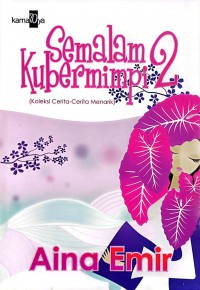 Semalam kubermimpi 2 / Aina Emir