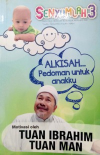 Alkisah... Pedoman untuk anakku : Senyumlah 3 / Tuan Ibrahim Tuan Man