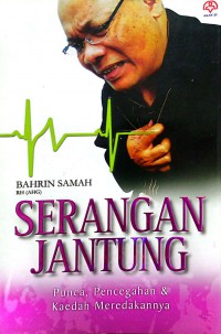 Serangan jantung : punca, pencegahan & kaedah meredakannya / Bahrin Samah