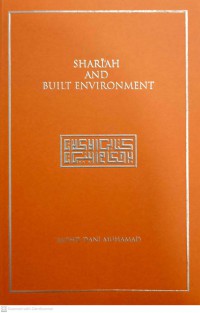 Shari'ah and built enviroment / Mohd Dani Muhamad