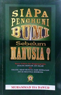 Siapa penghuni bumi sebelum manusia? / Muhammad Isa Dawud ; penterjemah Irwan Kurniawan