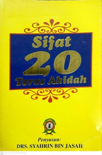 Sifat 20 teras akidah / Penyusun Drs. Syahrin bin Jasah