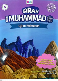 Sirah Nabi Muhammad SAW: Ujian Keimanan / Penulis: Bunda Ary ; Penterjemah: Ain Ahmad Lutfi