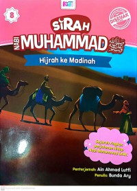 Sirah Nabi Muhammad SAW: Hijrah ke Madinah / Bunda Ary ; Penterjemah: Ain Ahmad Lutfi