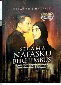 Selama nafasku berhembus / Penulis Hijanah & Hazalif ; Editor Zhamira Athasa Binti Shazali