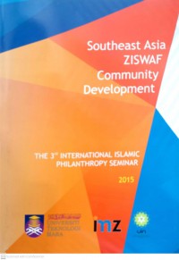 Southeast Asia ZISWAF community development : the 3rd international Islamic philantrophy seminar 2015 / editor Dr. Rudy Heryana,Lc. MA.