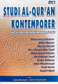 Studi Al-Qur'an kontemporer : wacana baru berbagai metodologi tafsir / editor Abdul Mustaqim, Sahiron Syamsudin