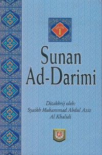 Sunan Ad-Darimi. Jilid 1 / Imam Ad-Darimi ; Ditakhrij oleh Syaikh Muhammad Abdul Aziz Al Khalidi ; Penerjemah, Abdul Syukur Abdul Razaq, Ahmad Riva'i Utsman ; Editor, Edy Fr.