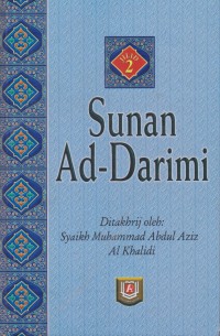 Sunan Ad-Darimi. Jilid 2 / Imam Ad-Darimi ; Ditakhrij oleh Syaikh Muhammad Abdul Aziz Al Khalidi ; Penerjemah, Ahmad Hotib, Fathurrahman ; Editor, Muhammad Iqbal K.