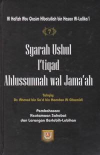 Syarah Ushul I'tiqad Ahlussunnah wal Jama'ah. Jilid 7 / Al Hafizh Abu Qasim Hibatullah bin Hasan Al-Lalika'i ; Tahqiq, Dr Ahmad bin Sa'ad bin Hamdan Al Ghamidi ; Penerjemah, Amir Hamzah ; Editor, Badruzzaman