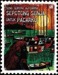 Sepotong Senja Untuk Pacarku / Seno Gumira Ajidarma