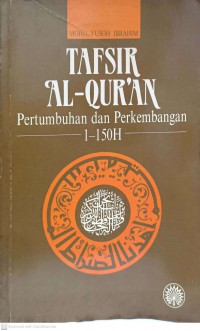 Tafsir al-Quran : pertumbuhan dan perkembangan 1 - 150H / Mohd. Yusoh Ibrahim