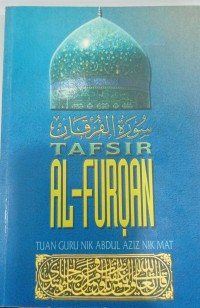 Tafsir Al-Furqan / Tuan Guru Nik Abdul Aziz Nik Mat ; [disusun oleh Mashhudi Bunyani]