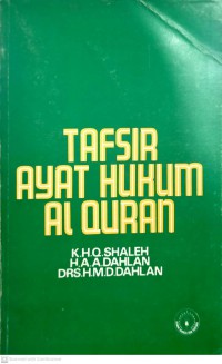 Tafsir ayat hukum Al-Quran / K.H.Q. Shaleh, H.A.A. Dahlan (dan) H.M.D. Dahlan