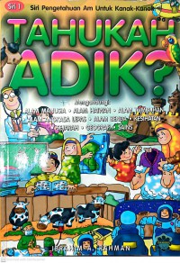 Tahukah adik? / Penyusun oleh Ibrahim A. Rahman