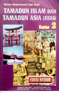 Tamadun Islam dan tamadun Asia (TITAS): kertas 2 / Azhar Hj. Mad Aros ... [et al.].