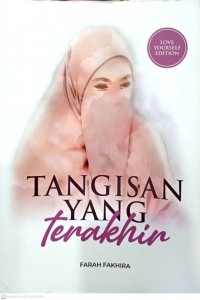 Tangisan yang terakhir / Fara Fakhira ; Editor Zainul Iman, Ida Nurhani