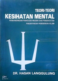 Teori-teori kesihatan mental : perbandingan psikologi moden dan pendekatan pakar-pakar pendidikan Islam / Oleh Dr. Hasan Langgulung